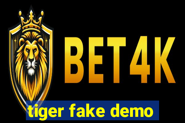 tiger fake demo